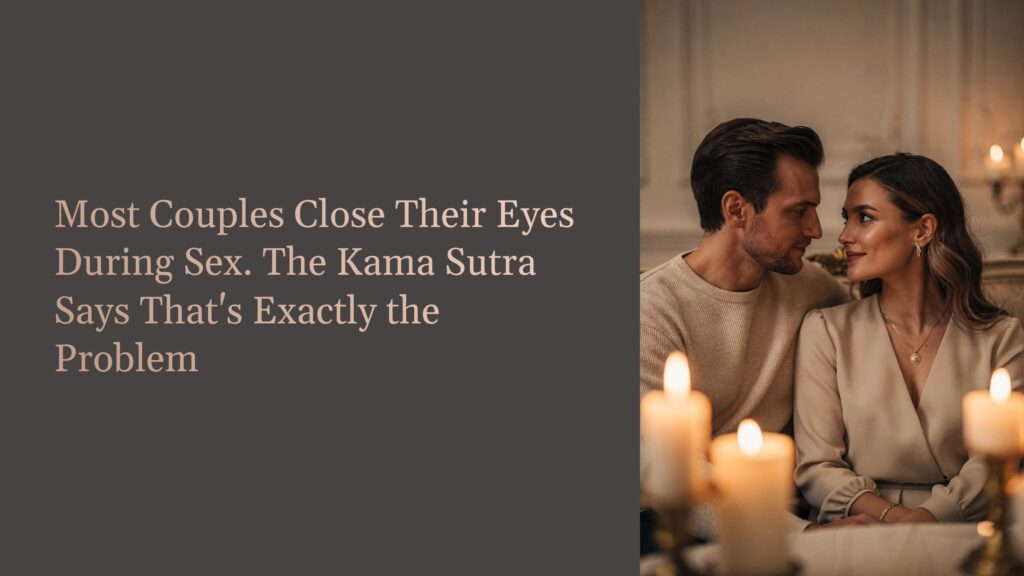 Most-Couples-Close-Their-Eyes-During-Sex-The-Kama-Sutra-Says-Thats-Exactly-the-Problem