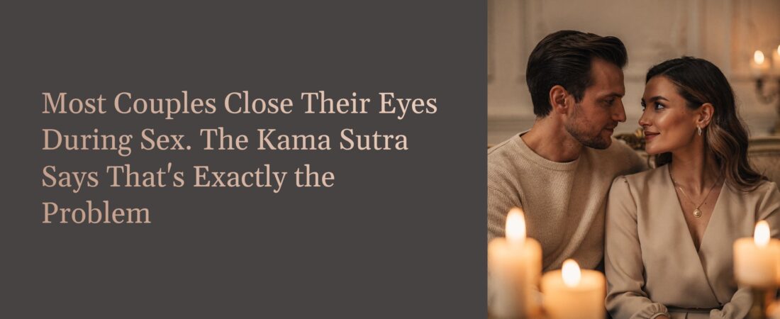 Most Couples Close Their Eyes During Sex. The Kama Sutra Says That’s Exactly the Problem